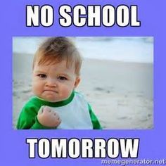 no school tomorrow